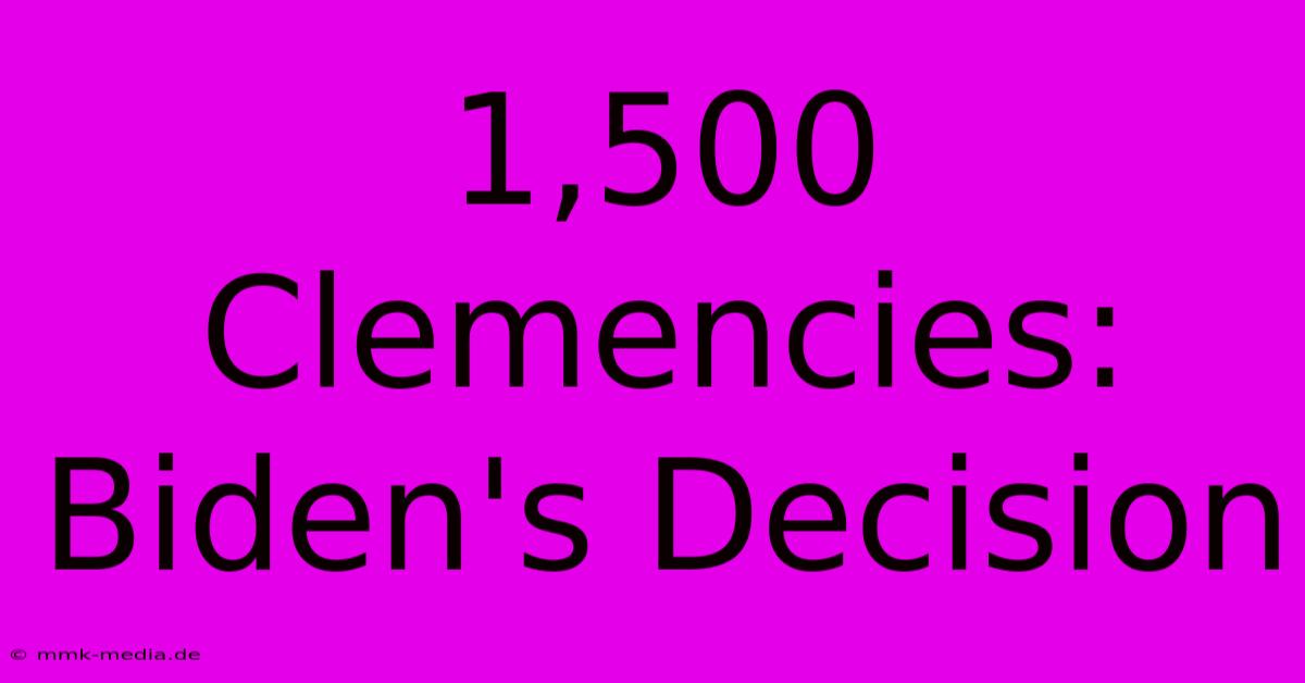 1,500 Clemencies: Biden's Decision