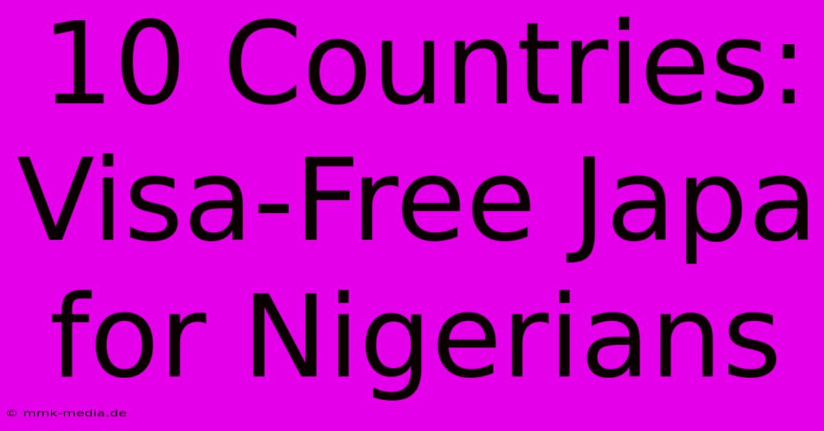 10 Countries: Visa-Free Japa For Nigerians