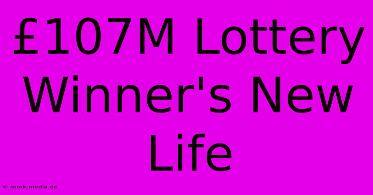 £107M Lottery Winner's New Life