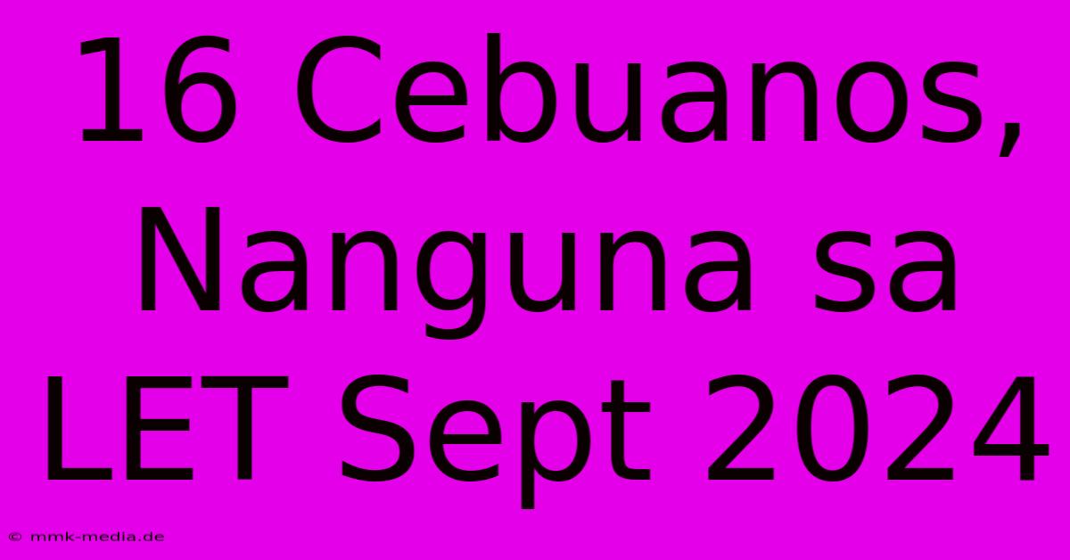 16 Cebuanos, Nanguna Sa LET Sept 2024