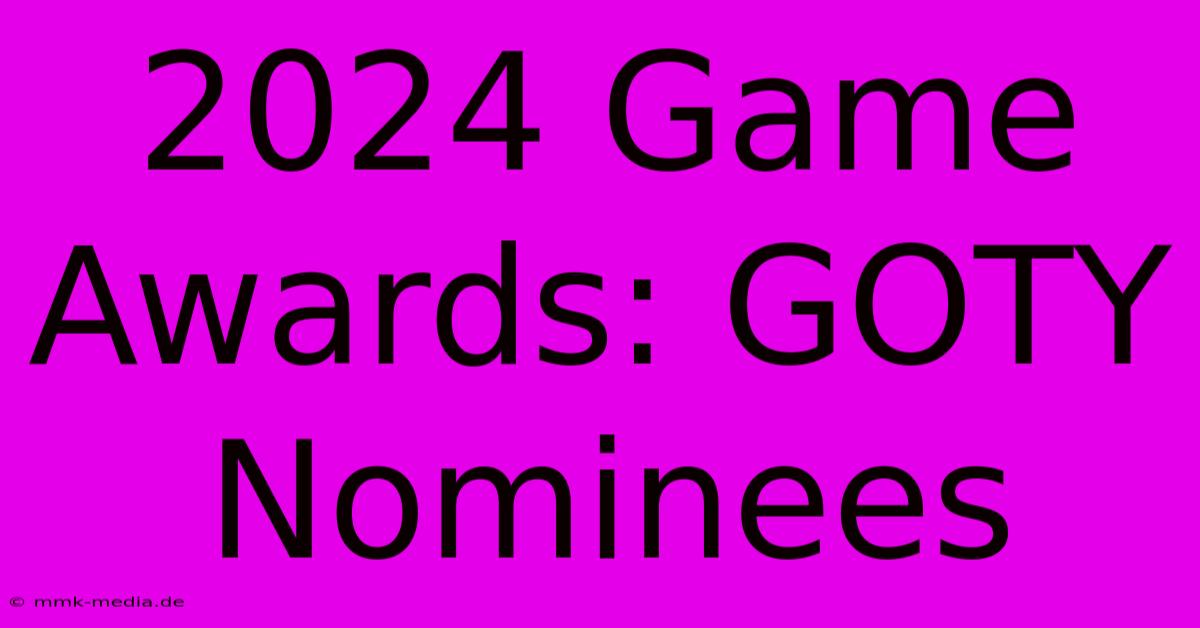 2024 Game Awards: GOTY Nominees