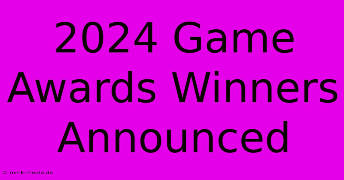 2024 Game Awards Winners Announced