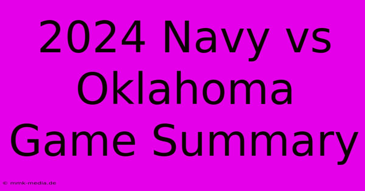 2024 Navy Vs Oklahoma Game Summary