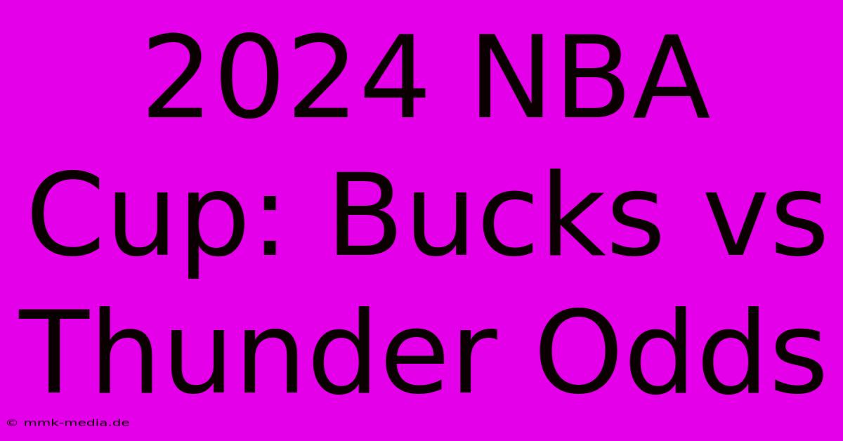 2024 NBA Cup: Bucks Vs Thunder Odds