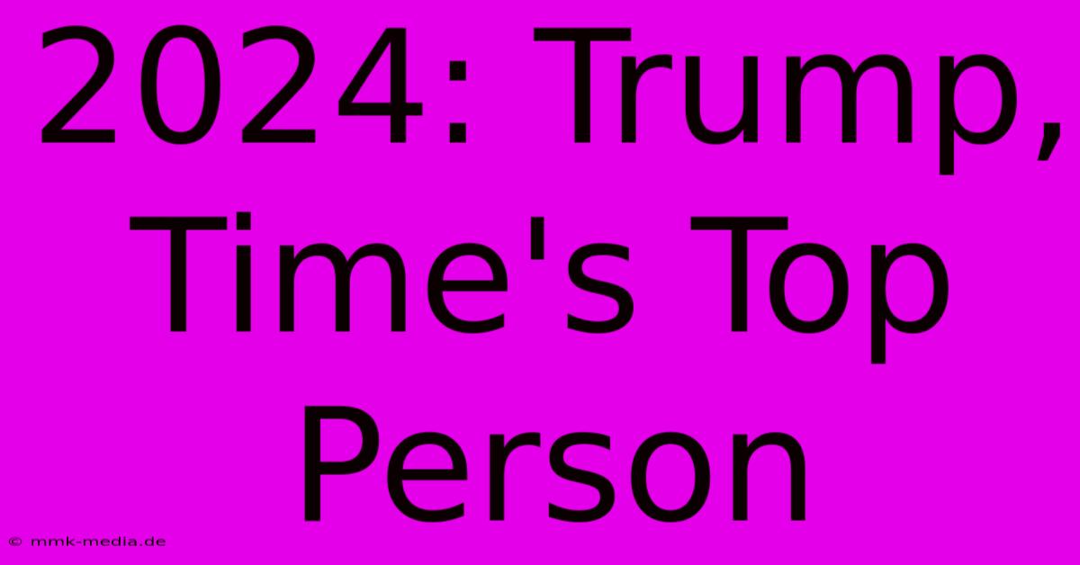 2024: Trump, Time's Top Person