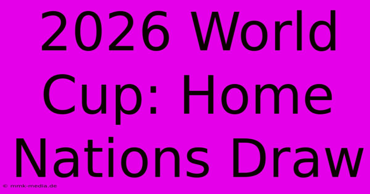 2026 World Cup: Home Nations Draw