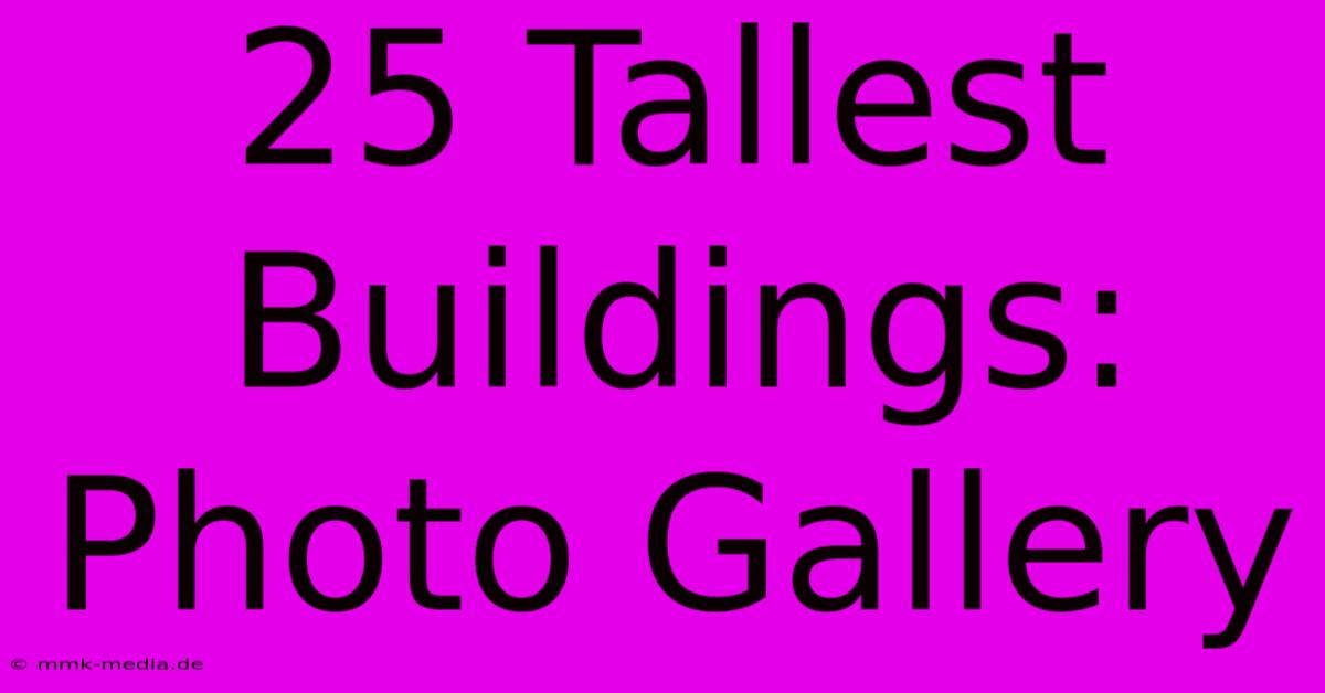 25 Tallest Buildings: Photo Gallery