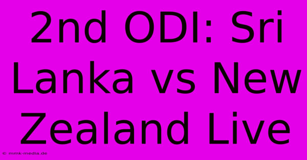 2nd ODI: Sri Lanka Vs New Zealand Live