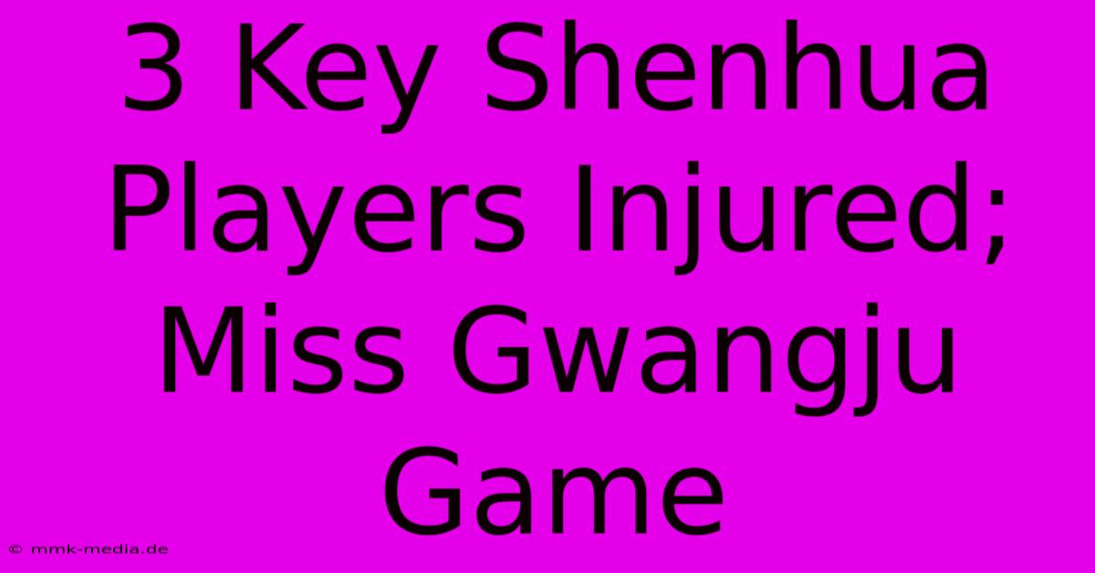 3 Key Shenhua Players Injured; Miss Gwangju Game