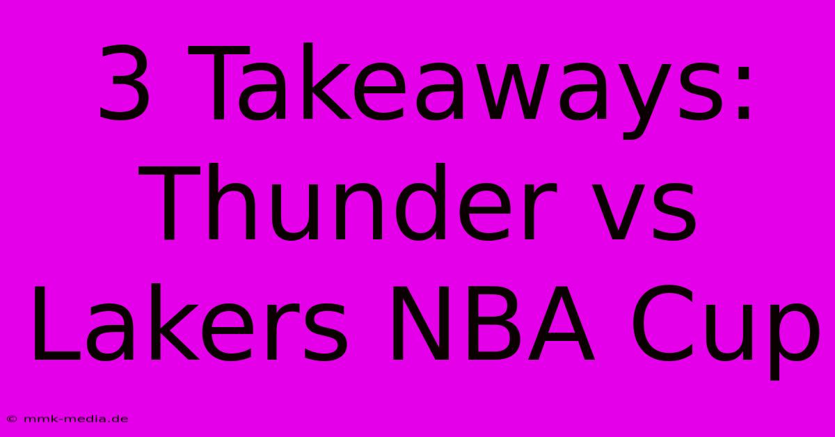 3 Takeaways: Thunder Vs Lakers NBA Cup