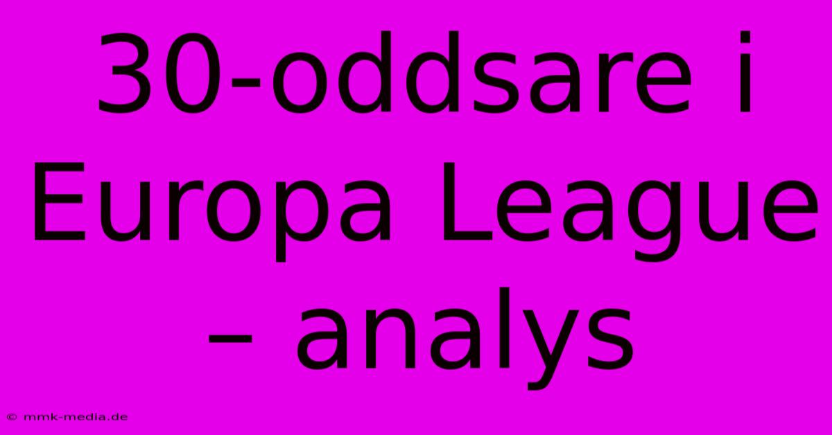 30-oddsare I Europa League – Analys