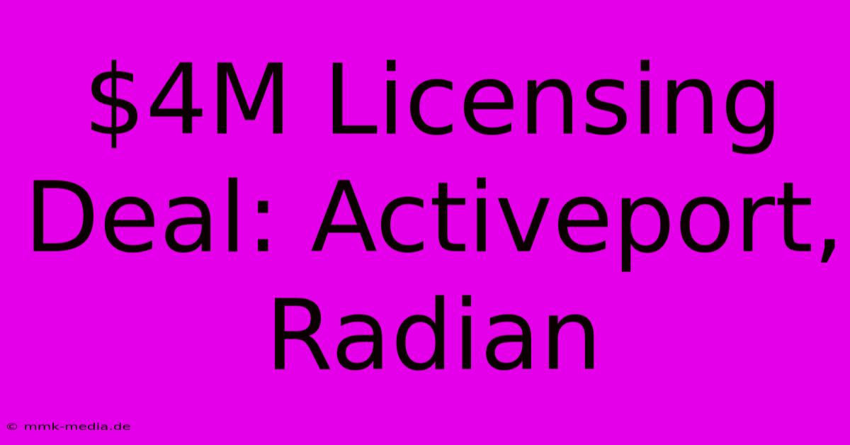 $4M Licensing Deal: Activeport, Radian