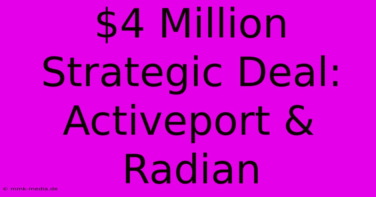 $4 Million Strategic Deal: Activeport & Radian