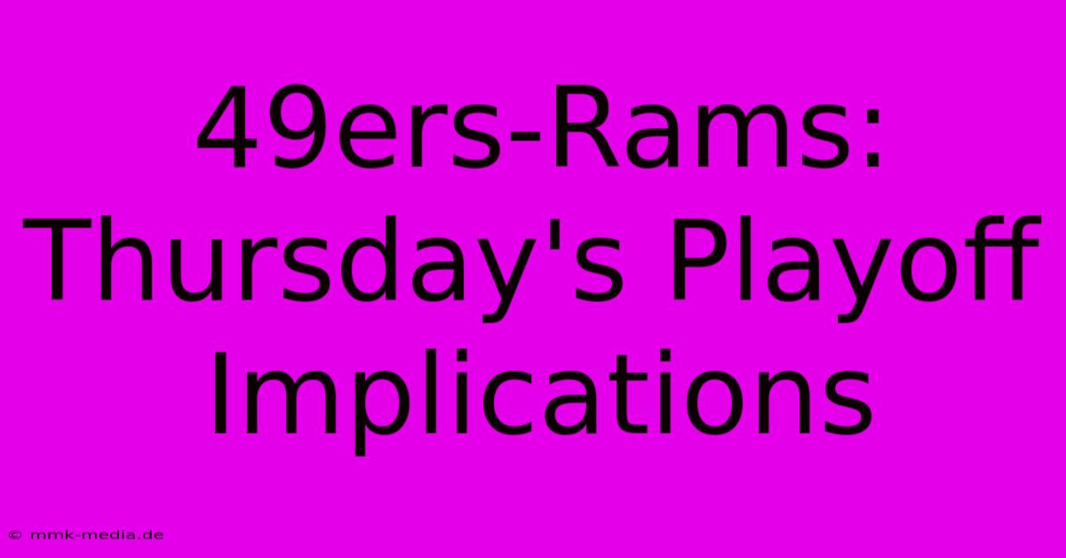 49ers-Rams: Thursday's Playoff Implications