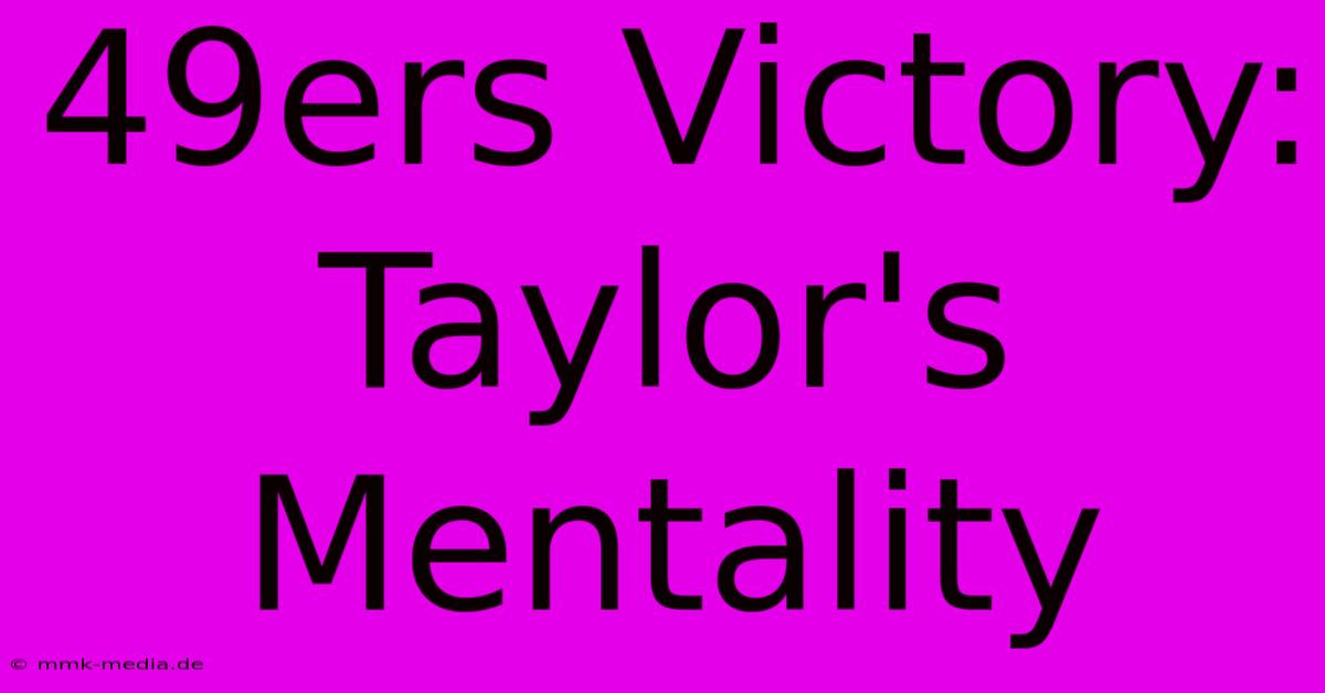 49ers Victory: Taylor's Mentality