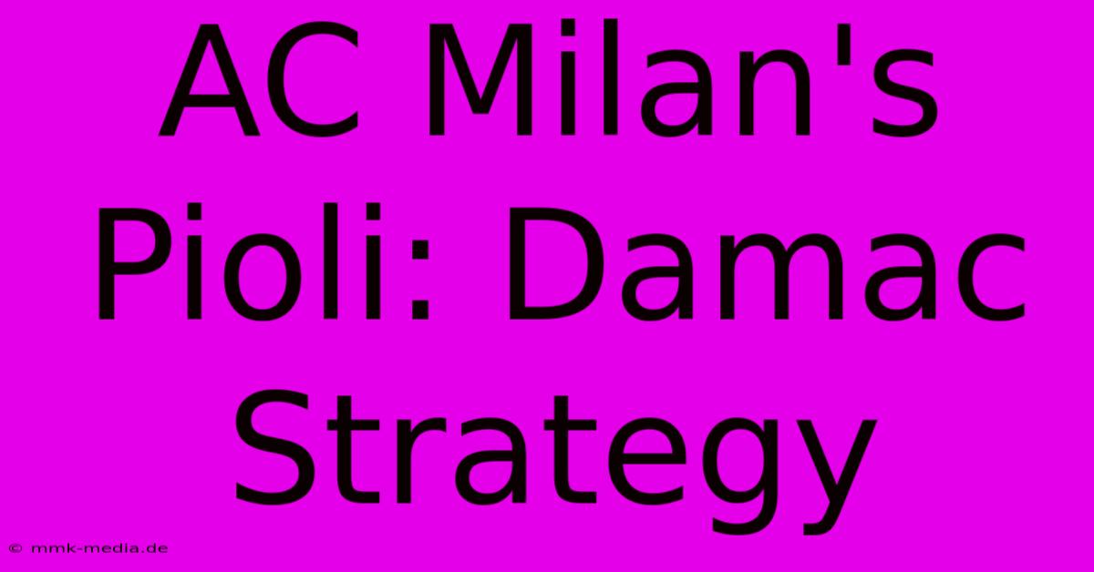 AC Milan's Pioli: Damac Strategy