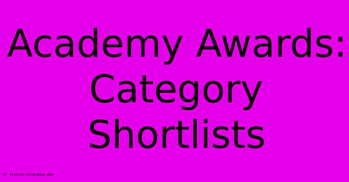 Academy Awards: Category Shortlists