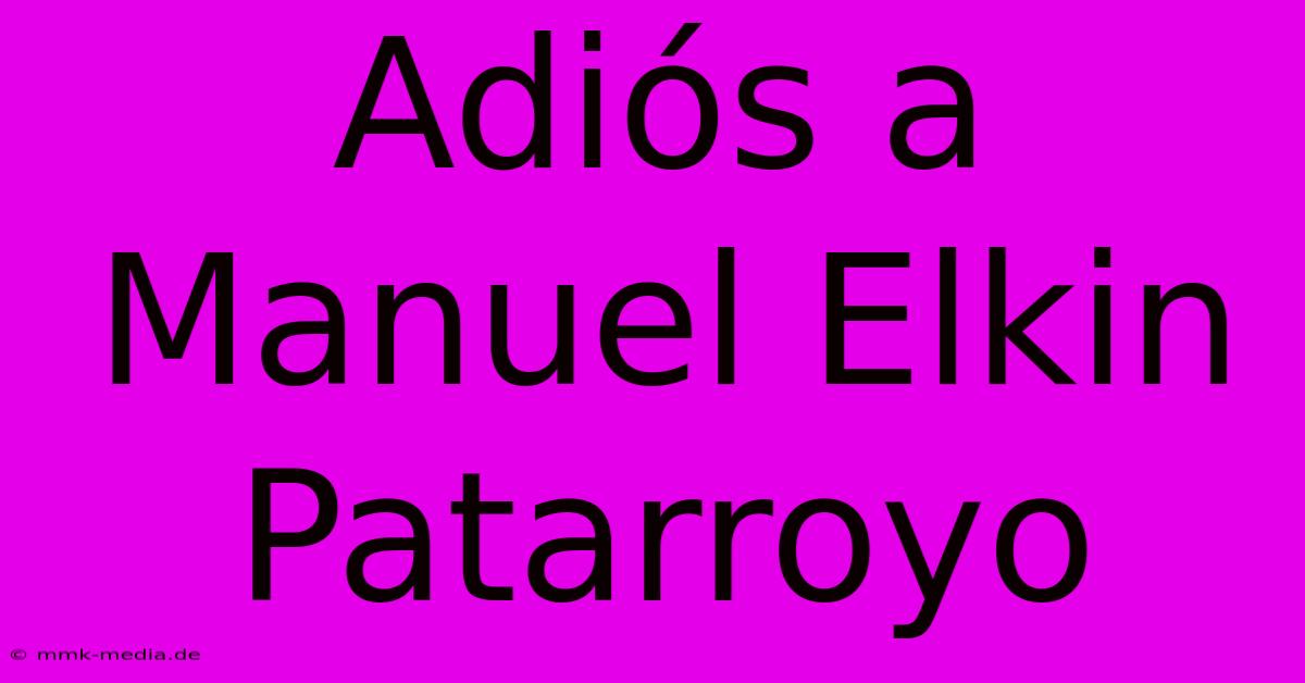 Adiós A Manuel Elkin Patarroyo