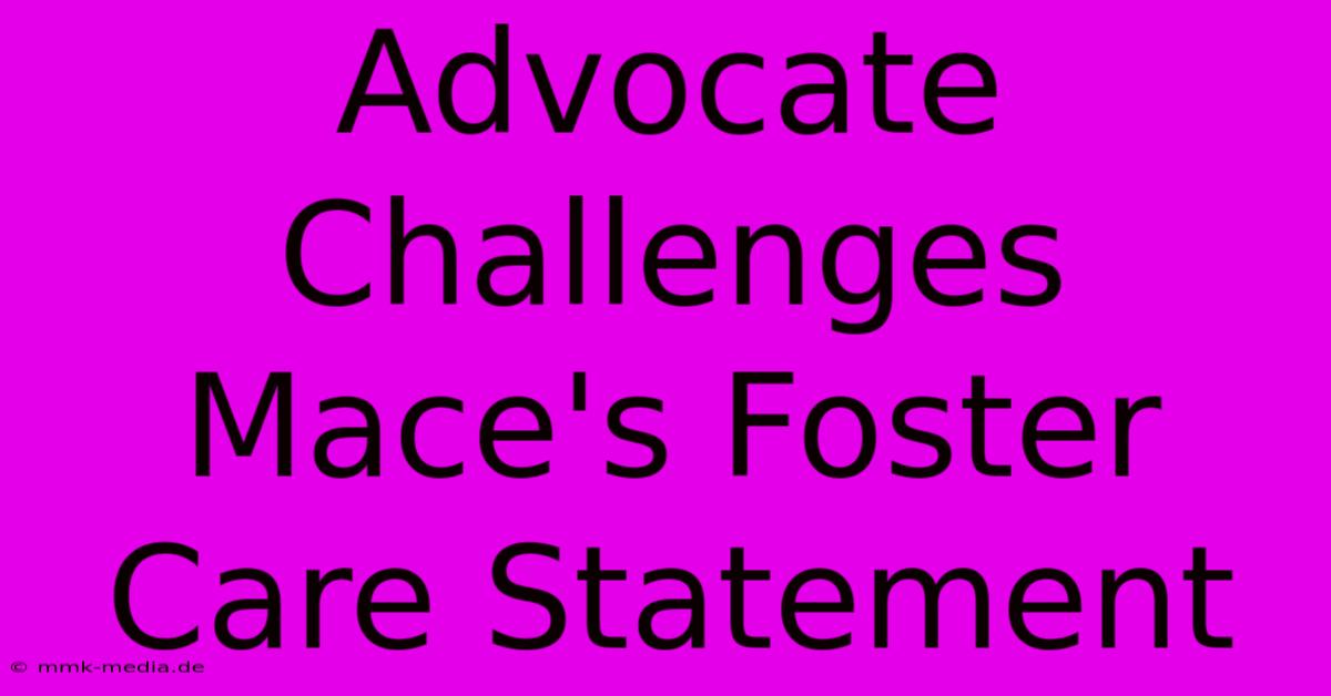 Advocate Challenges Mace's Foster Care Statement