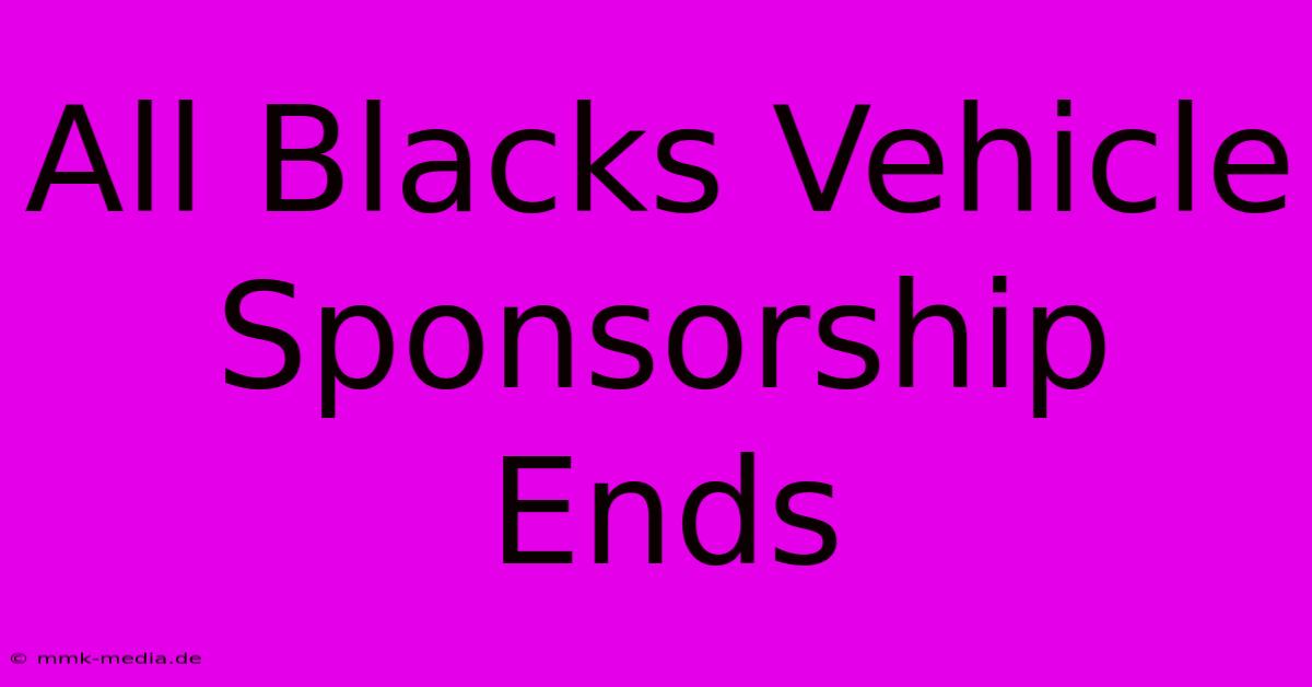 All Blacks Vehicle Sponsorship Ends