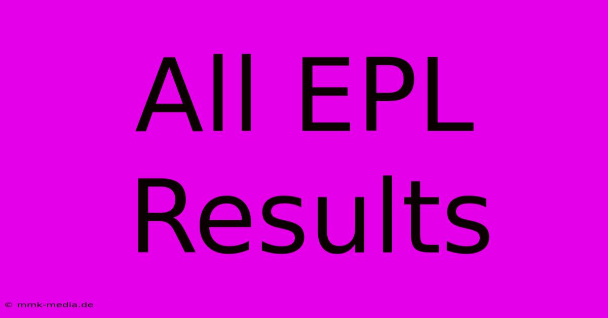 All EPL Results