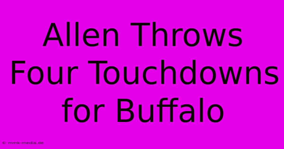 Allen Throws Four Touchdowns For Buffalo