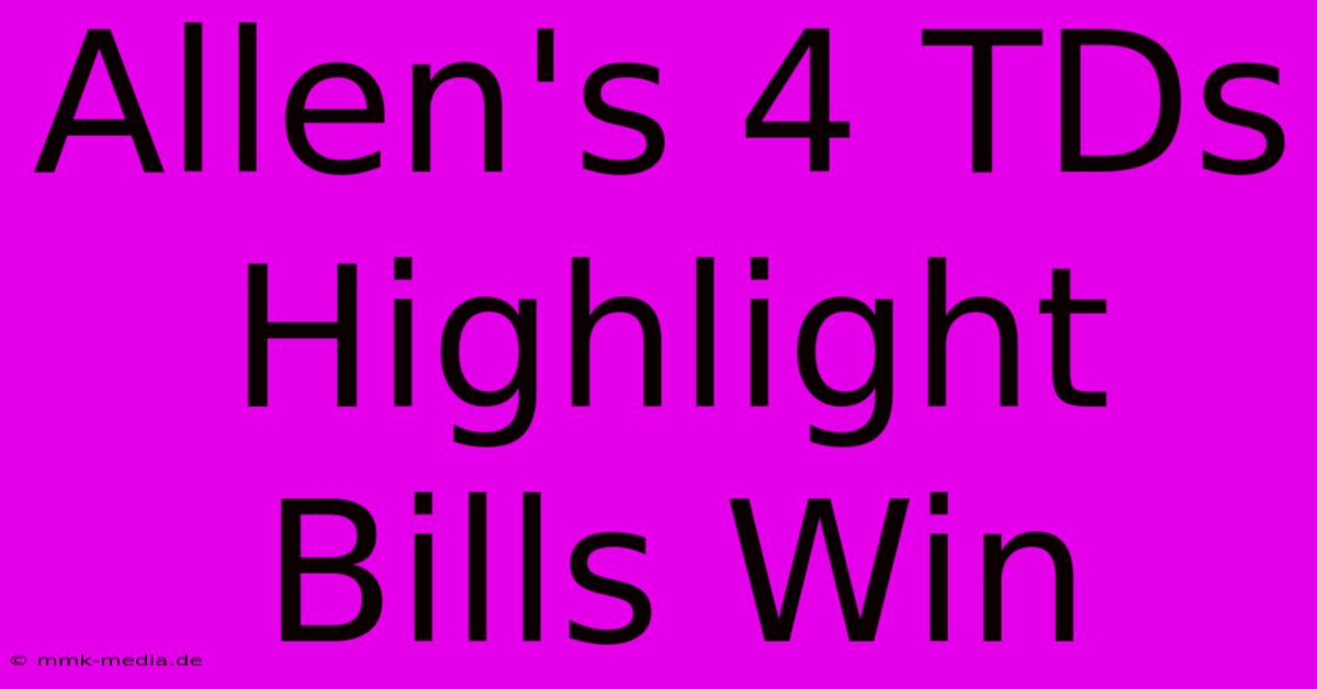 Allen's 4 TDs Highlight Bills Win