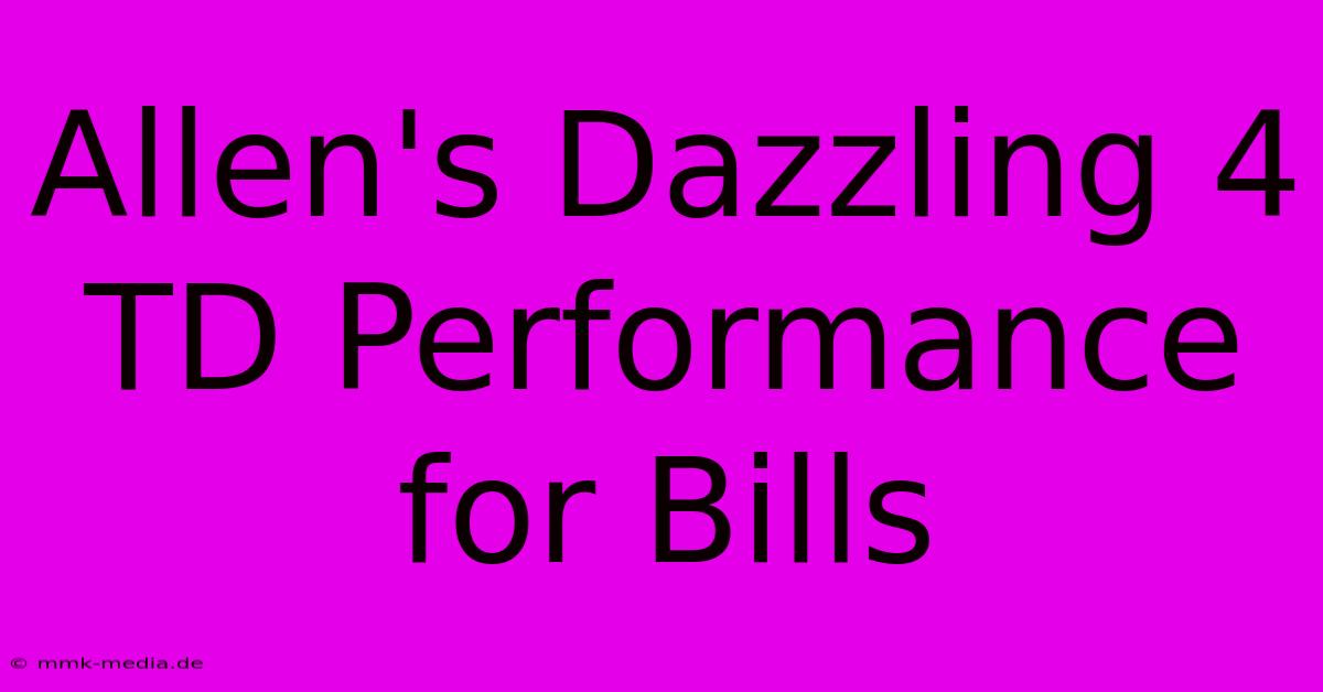 Allen's Dazzling 4 TD Performance For Bills