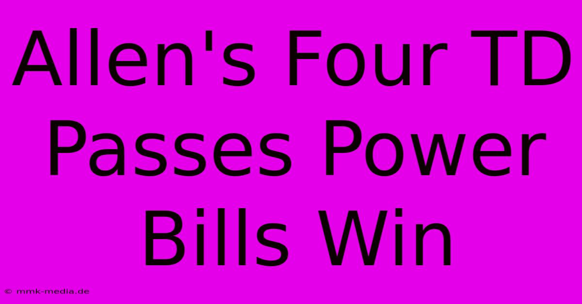 Allen's Four TD Passes Power Bills Win