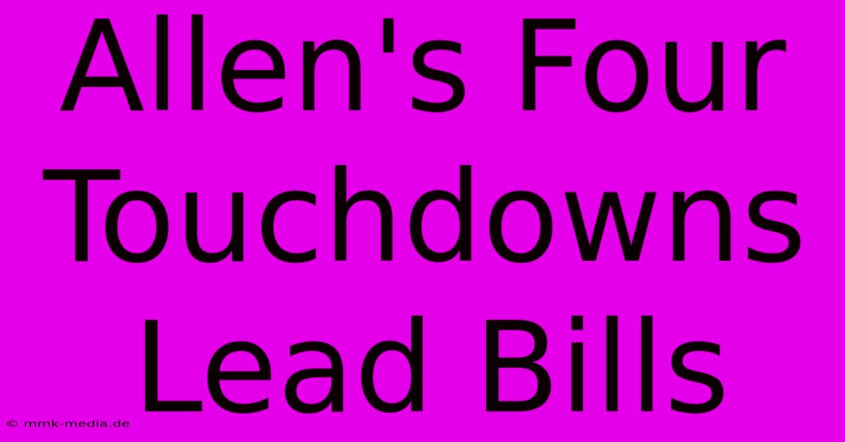 Allen's Four Touchdowns Lead Bills