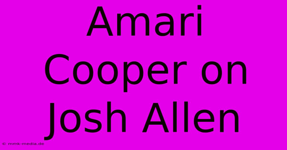 Amari Cooper On Josh Allen