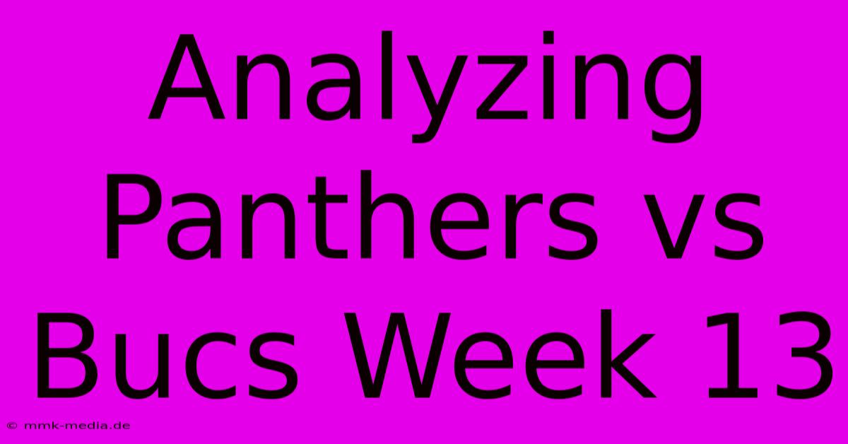 Analyzing Panthers Vs Bucs Week 13