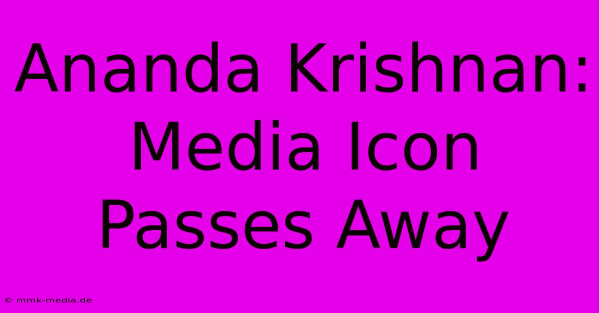 Ananda Krishnan: Media Icon Passes Away