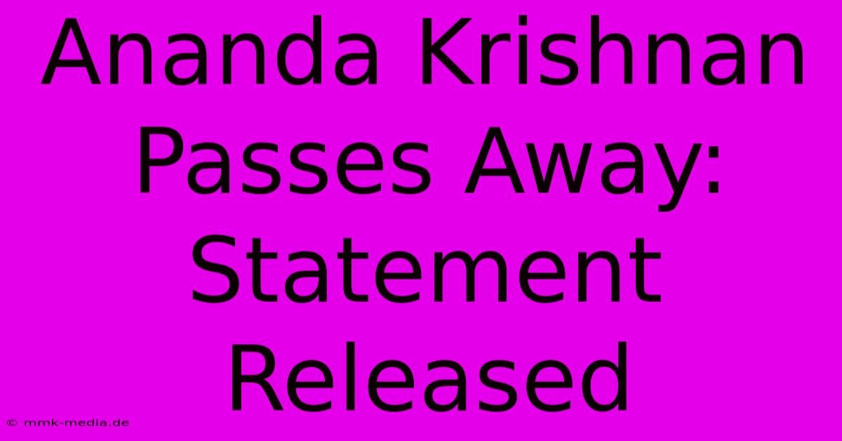 Ananda Krishnan Passes Away: Statement Released