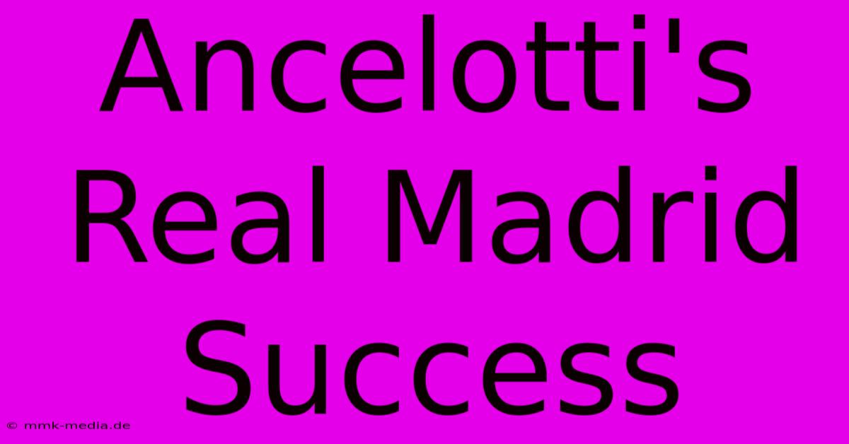 Ancelotti's Real Madrid Success