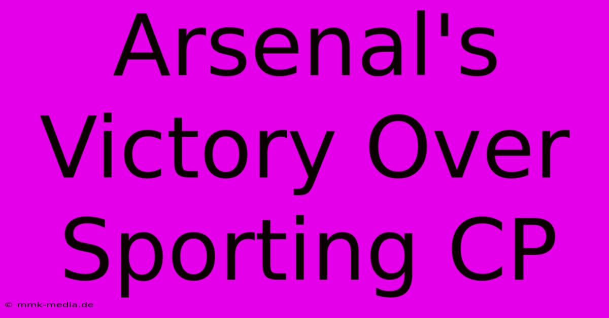 Arsenal's Victory Over Sporting CP