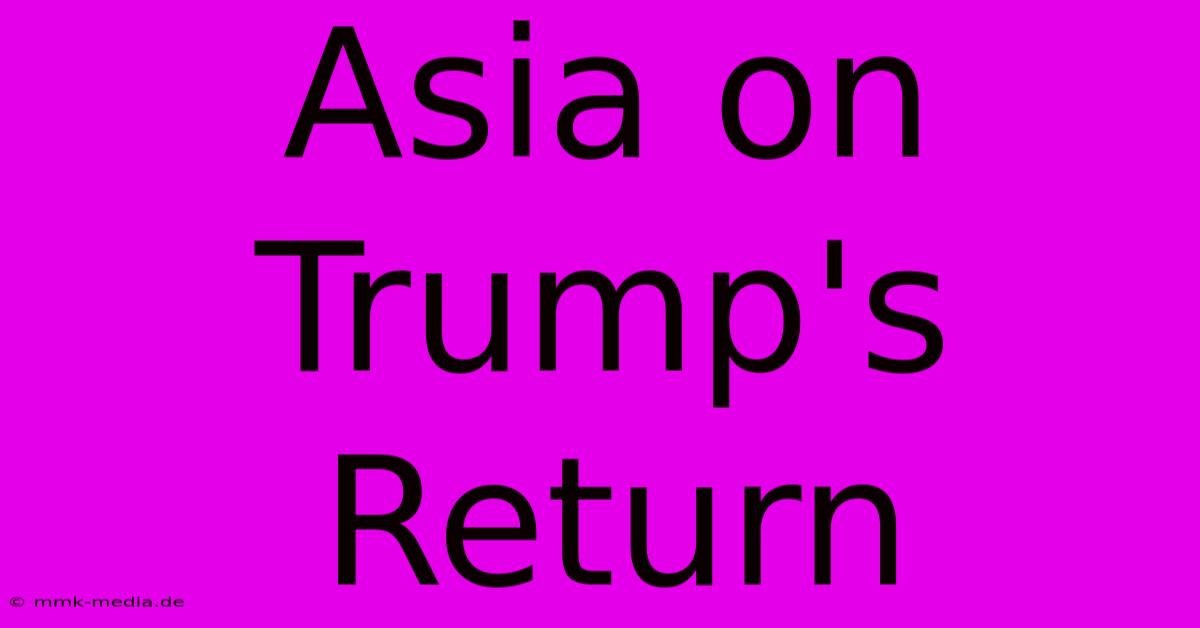 Asia On Trump's Return