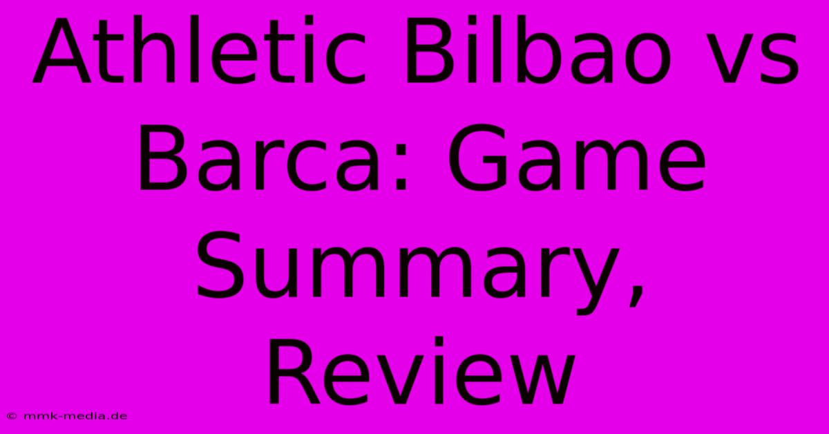 Athletic Bilbao Vs Barca: Game Summary, Review