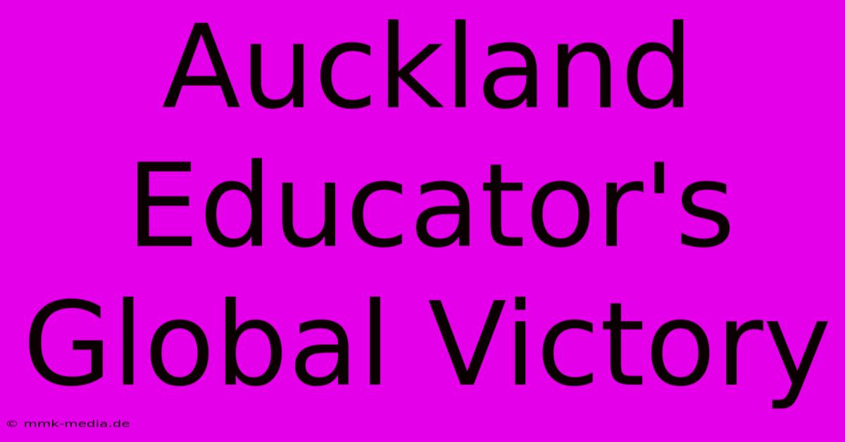 Auckland Educator's Global Victory