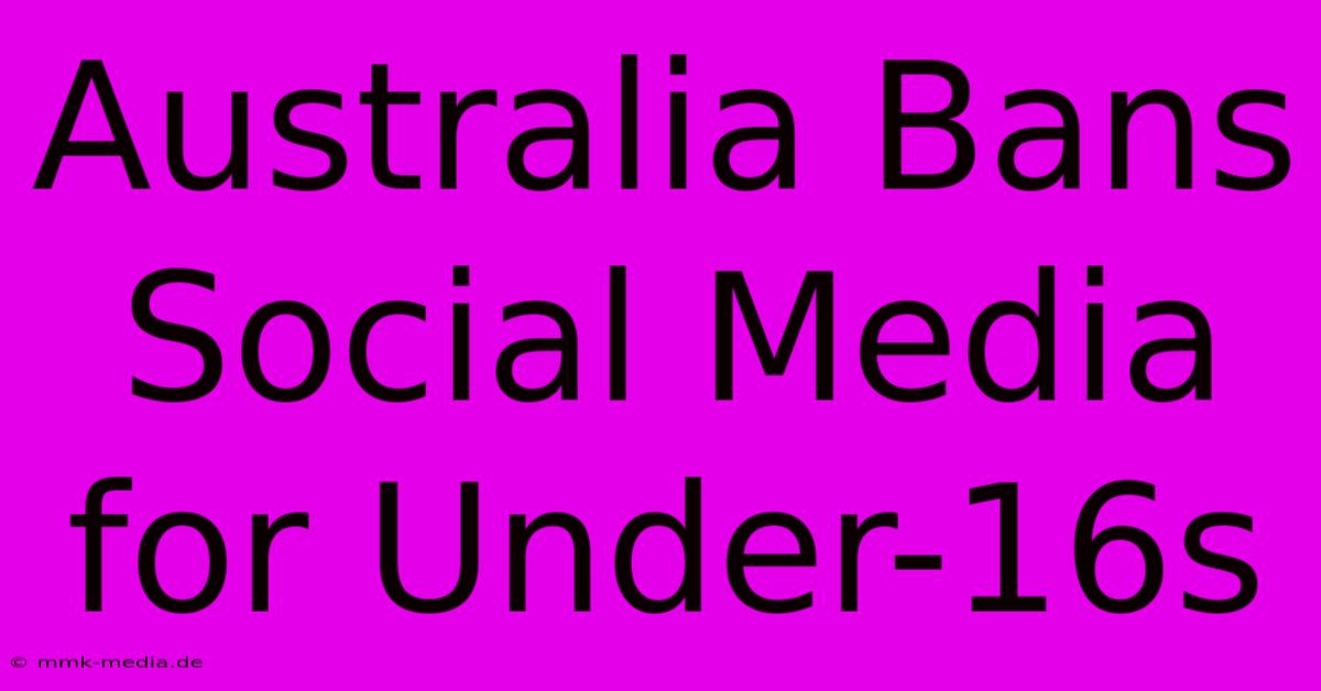 Australia Bans Social Media For Under-16s