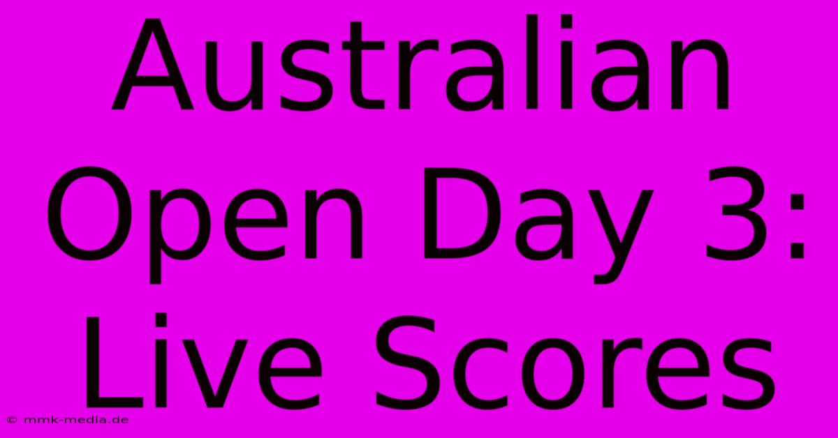 Australian Open Day 3: Live Scores