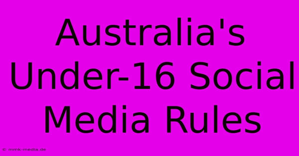 Australia's Under-16 Social Media Rules