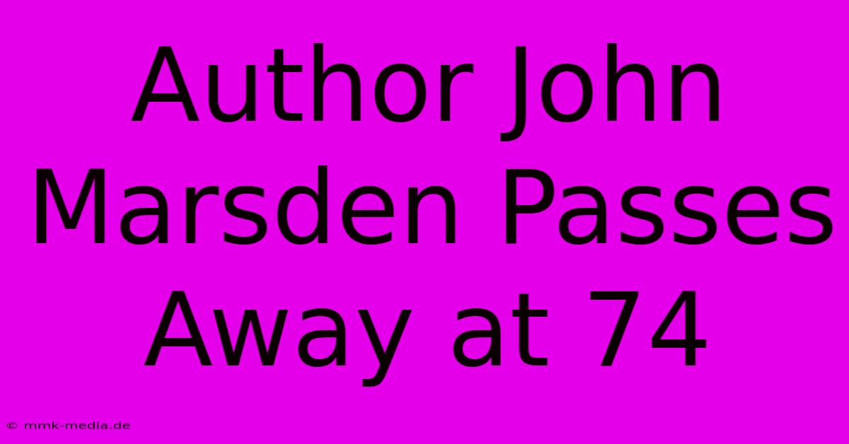 Author John Marsden Passes Away At 74