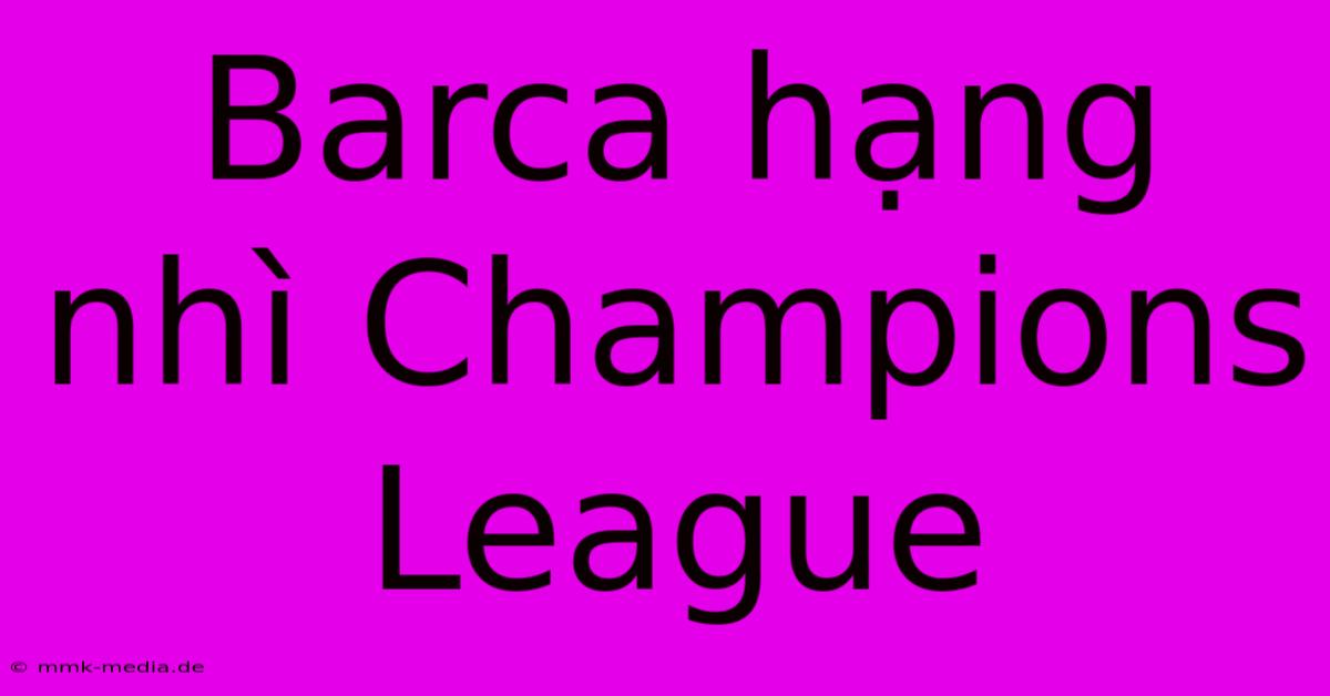 Barca Hạng Nhì Champions League