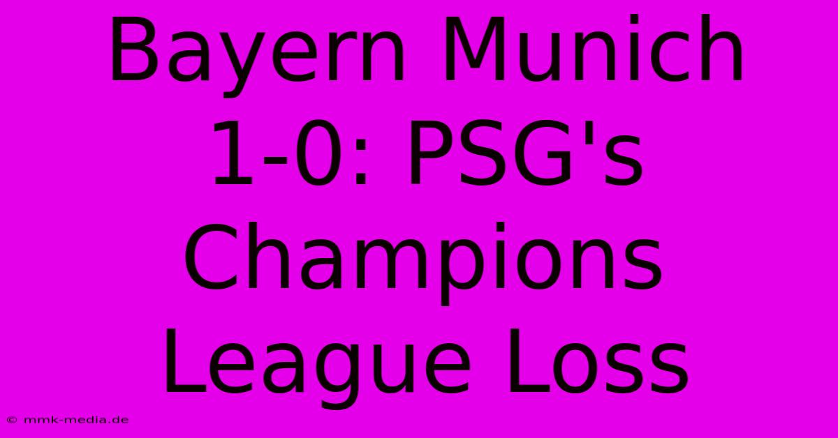 Bayern Munich 1-0: PSG's Champions League Loss