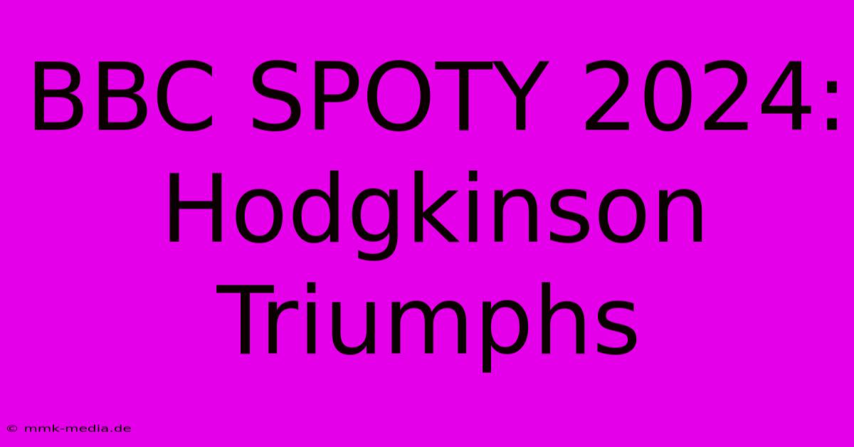 BBC SPOTY 2024: Hodgkinson Triumphs