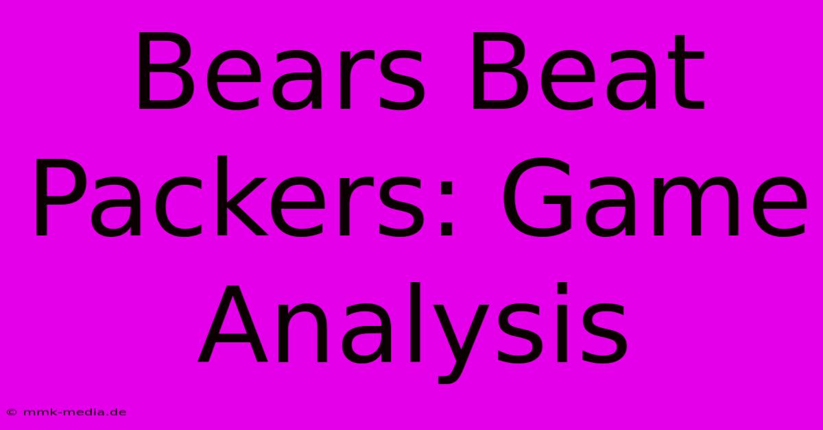 Bears Beat Packers: Game Analysis