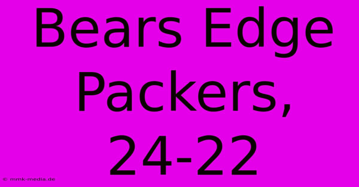 Bears Edge Packers, 24-22