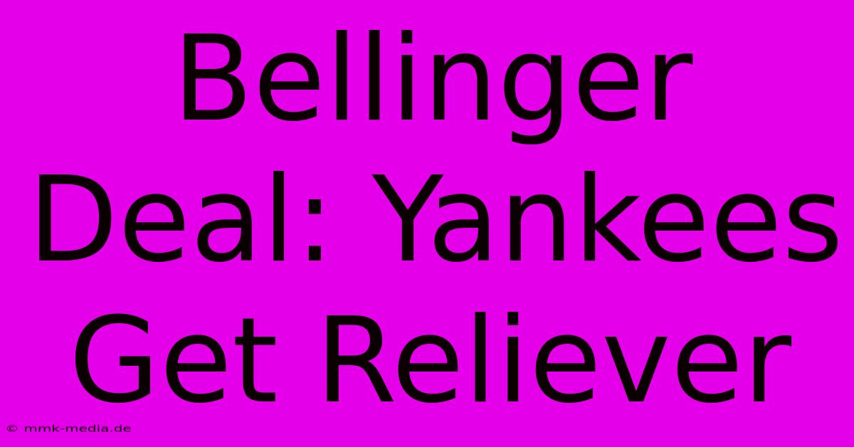 Bellinger Deal: Yankees Get Reliever