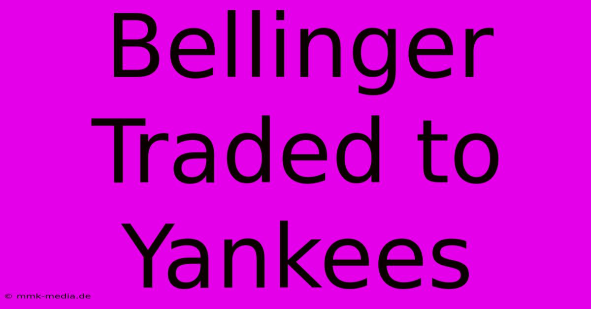 Bellinger Traded To Yankees